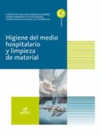 HIGIENE DEL MEDIO HOSPITALARIO Y LIMPIEZA DE MATERIAL HIGIENE DEL MEDIO HOSPITALARIO Y LIMPIEZA DE MATERIAL
