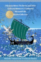 Odysseus Meets The Sirens and Other Gods and Monsters: Traditional Mermaid Folk Stories Collection
