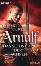 ARNULF - DAS SCHWERT DER SACHSEN ARNULF - DAS SCHWERT DER SACHSEN
