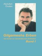 GILGAMESCHS ERBEN BAND I GILGAMESCHS ERBEN BAND I