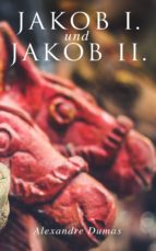 JAKOB I. UND JAKOB II. JAKOB I. UND JAKOB II.