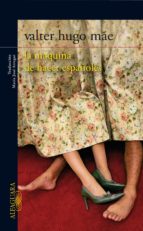 LA MÁQUINA DE HACER ESPAÑOLES LA MÁQUINA DE HACER ESPAÑOLES