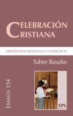 CELEBRACIÓN CRISTIANA, MINIATURAS TEOLÓGICO-LITÚRGICAS CELEBRACIÓN CRISTIANA, MINIATURAS TEOLÓGICO-LITÚRGICAS