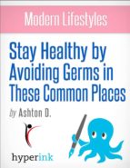 MODERN LIFESTYLES: STAY HEALTHY BY AVOIDING GERMS IN THESE COMMON PLACES MODERN LIFESTYLES: STAY HEALTHY BY AVOIDING GERMS IN THESE COMMON PLACES