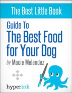 GUIDE TO THE BEST FOOD FOR YOUR DOG GUIDE TO THE BEST FOOD FOR YOUR DOG