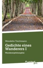 GEDICHTE EINES WANDERERS I GEDICHTE EINES WANDERERS I