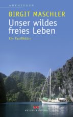 UNSER WILDES FREIES LEBEN UNSER WILDES FREIES LEBEN