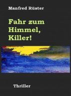 FAHR ZUM HIMMEL, KILLER! FAHR ZUM HIMMEL, KILLER!