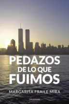 PEDAZOS DE LO QUE FUIMOS PEDAZOS DE LO QUE FUIMOS