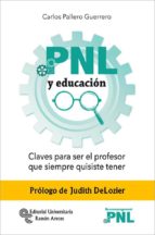 PNL Y EDUCACIÓN. CLAVES PARA SER EL PROFESOR QUE SIEMPRE QUISISTE TENER PNL Y EDUCACIÓN. CLAVES PARA SER EL PROFESOR QUE SIEMPRE QUISISTE TENER