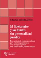 EL FIDEICOMISO Y LOS FONDOS SIN PERSONALIDAD JURÍDICA EL FIDEICOMISO Y LOS FONDOS SIN PERSONALIDAD JURÍDICA