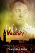 LA FELICIDAD VACANTE LA FELICIDAD VACANTE