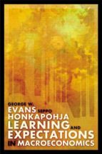 LEARNING AND EXPECTATIONS IN MACROECONOMICS LEARNING AND EXPECTATIONS IN MACROECONOMICS