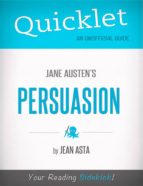 QUICKLET ON JANE AUSTEN'S PERSUASION (CLIFFSNOTES-LIKE BOOK SUMMARY) QUICKLET ON JANE AUSTEN'S PERSUASION (CLIFFSNOTES-LIKE BOOK SUMMARY)