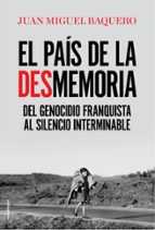 EL PAÍS DE LA DESMEMORIA EL PAÍS DE LA DESMEMORIA