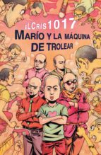 MARÍO Y LA MÁQUINA DE TROLEAR MARÍO Y LA MÁQUINA DE TROLEAR
