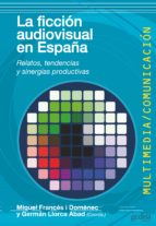 LA FICCIÓN AUDIOVISUAL EN ESPAÑA LA FICCIÓN AUDIOVISUAL EN ESPAÑA