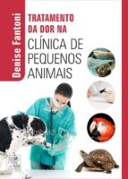 TRATAMENTO DA DOR NA CLÍNICA DE PEQUENOS ANIMAIS TRATAMENTO DA DOR NA CLÍNICA DE PEQUENOS ANIMAIS