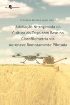 ADUBAÇÃO NITROGENADA DA CULTURA DO TRIGO COM BASE NA CLOROFILOMETRIA VIA AERONAVE REMOTAMENTE PILOTADA ADUBAÇÃO NITROGENADA DA CULTURA DO TRIGO COM BASE NA CLOROFILOMETRIA VIA AERONAVE REMOTAMENTE PILOTADA