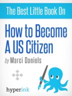 HOW TO BECOME A U.S. CITIZEN HOW TO BECOME A U.S. CITIZEN