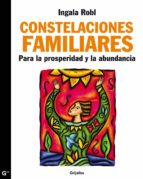 CONSTELACIONES FAMILIARES PARA LA PROSPERIDAD Y LA ABUNDANCIA CONSTELACIONES FAMILIARES PARA LA PROSPERIDAD Y LA ABUNDANCIA