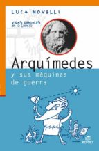 ARQUÍMEDES Y SUS MÁQUINAS DE GUERRA ARQUÍMEDES Y SUS MÁQUINAS DE GUERRA