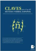 CLAVES PARA EL USO DEL SISTEMA VERBAL ESPAÑOL CLAVES PARA EL USO DEL SISTEMA VERBAL ESPAÑOL