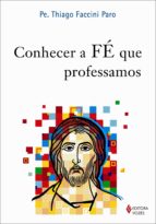 CONHECER A FÉ QUE PROFESSAMOS CONHECER A FÉ QUE PROFESSAMOS