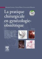 LA PRATIQUE CHIRURGICALE EN GYNÉCOLOGIE OBSTÉTRIQUE LA PRATIQUE CHIRURGICALE EN GYNÉCOLOGIE OBSTÉTRIQUE
