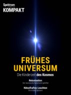 SPEKTRUM KOMPAKT - FRÜHES UNIVERSUM SPEKTRUM KOMPAKT - FRÜHES UNIVERSUM
