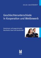 GESCHLECHTERUNTERSCHIEDE IN KOOPERATION UND WETTBEWERB GESCHLECHTERUNTERSCHIEDE IN KOOPERATION UND WETTBEWERB