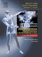 RADIOLOGIA NACZYNIOWA I INTERWENCYJNA. SERIA DIAGNOSTYKA OBRAZOWA PRZYPADKI KLINICZNE RADIOLOGIA NACZYNIOWA I INTERWENCYJNA. SERIA DIAGNOSTYKA OBRAZOWA PRZYPADKI KLINICZNE