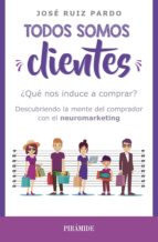 TODOS SOMOS CLIENTES TODOS SOMOS CLIENTES