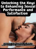 Unlocking the Keys to Enhancing Sexual Performance and Satisfaction Proven Strategies to Ignite Intimacy and Enhance Pleasure
