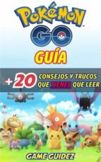 Pokémon Go: Guía Más 20 Consejos Y Trucos  Que Tienes Que Leer