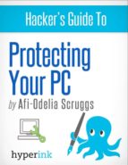 PROTECT YOUR PC: PREVENT VIRUSES, MALWARE, AND SPYWARE FROM RUINING YOUR COMPUTER PROTECT YOUR PC: PREVENT VIRUSES, MALWARE, AND SPYWARE FROM RUINING YOUR COMPUTER