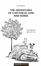 THE ADVENTURES OF A MYTHICAL COW AND HORSE THE ADVENTURES OF A MYTHICAL COW AND HORSE