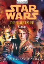 STAR WARS. DIE FEUERTAUFE STAR WARS. DIE FEUERTAUFE