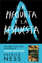 LA PREGUNTA Y LA RESPUESTA (CHAOS WALKING 2) LA PREGUNTA Y LA RESPUESTA (CHAOS WALKING 2)