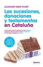 LAS SUCESIONES, DONACIONES Y TESTAMENTOS EN CATALUÑA LAS SUCESIONES, DONACIONES Y TESTAMENTOS EN CATALUÑA