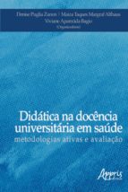 DIDÁTICA NA DOCÊNCIA UNIVERSITÁRIA EM SAÚDE: METODOLOGIAS ATIVAS E AVALIAÇÃO DIDÁTICA NA DOCÊNCIA UNIVERSITÁRIA EM SAÚDE: METODOLOGIAS ATIVAS E AVALIAÇÃO