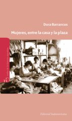 MUJERES, ENTRE LA CASA Y LA PLAZA MUJERES, ENTRE LA CASA Y LA PLAZA