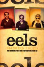 BLINKING LIGHTS AND OTHER REVELATIONS: THE STORY OF EELS BLINKING LIGHTS AND OTHER REVELATIONS: THE STORY OF EELS