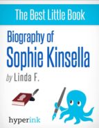 BIOGRAPHY OF SOPHIE KINSELLA BIOGRAPHY OF SOPHIE KINSELLA