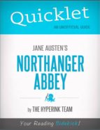 QUICKLET ON JANE AUSTEN'S NORTHANGER ABBEY (CLIFFSNOTES-LIKE BOOK SUMMARY) QUICKLET ON JANE AUSTEN'S NORTHANGER ABBEY (CLIFFSNOTES-LIKE BOOK SUMMARY)