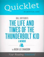 QUICKLET ON BILL BRYSON'S THE LIFE AND TIMES OF THE THUNDERBOLT KID - A MEMOIR (CLIFFNOTES-LIKE SUMMARY) QUICKLET ON BILL BRYSON'S THE LIFE AND TIMES OF THE THUNDERBOLT KID - A MEMOIR (CLIFFNOTES-LIKE SUMMARY)