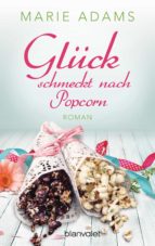 GLÜCK SCHMECKT NACH POPCORN GLÜCK SCHMECKT NACH POPCORN