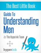 GUIDE TO UNDERSTANDING MEN (DATING, RELATIONSHIPS, SEX) GUIDE TO UNDERSTANDING MEN (DATING, RELATIONSHIPS, SEX)