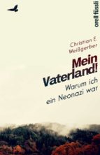 MEIN VATERLAND! WARUM ICH EIN NEONAZI WAR MEIN VATERLAND! WARUM ICH EIN NEONAZI WAR