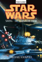 STAR WARS. X-WING. DIE TEUFLISCHE FALLE STAR WARS. X-WING. DIE TEUFLISCHE FALLE